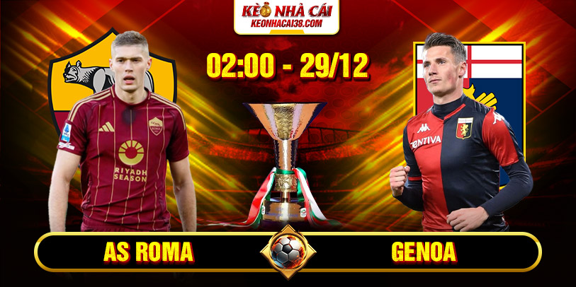 Soi Kèo As Roma Vs Genoa 2h45 30/12 - Serie A