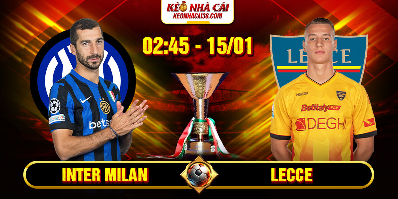 Soi Kèo Inter Milan Vs Lecce 2h45 15/1 - Serie A