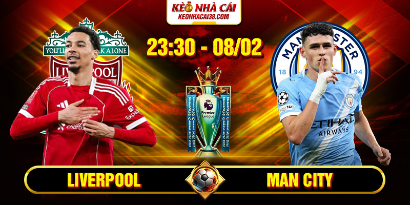 Soi Kèo Liverpool Vs Man City 23h30 08/02 - Ngoại Hạng Anh